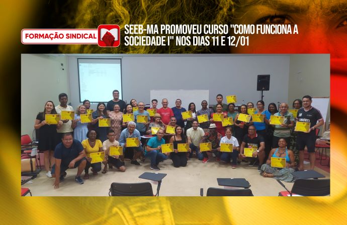 SEEB-MA promoveu curso "Como Funciona a Sociedade I"